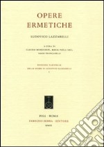 Ludovico Lazzarelli. Opere ermetiche libro