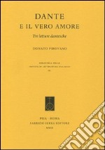 Dante e il vero amore. Tre letture dantesche libro