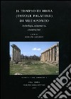 Il tempio di Hera (Tavole Palatine) di Metaponto. Archeologia, archeometria, conservazione libro di Lazzarini L. (cur.)