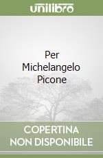 Per Michelangelo Picone