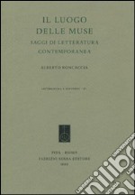 Il luogo delle muse. Saggi di letteratura contemporanea libro