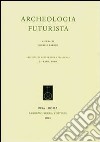 Archeologia futurista libro di Baroni G. (cur.)