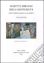 Scritti siriani dell'antichità. Testi preclassici e classici libro