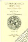 Lo scudo di Achille nell'Iliade. Esperienze ermeneutiche a confronto. Atti della giornata di studi (Napoli, 12 maggio 2008) libro