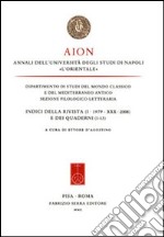 Aion. Annali dell'Università degli studi di Napoli «L'Orientale». Indici della rivista (I-XXX) e dei Quaderni (1-13) libro