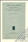 Dea Caelestis. Studi e materiali per la storia di una divinità dell'Africa romana libro