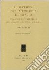 Alle origini della teologia di Pelagio. Tematiche e fonti delle expositiones XIII epistularum Pauli libro