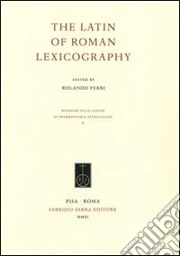The latin of roman lexicography. Ediz. multilingue libro