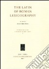 The latin of roman lexicography. Ediz. multilingue libro