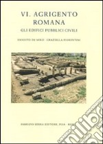 Agrigento romana. Gli edifici pubblici civili. Vol. 6 libro