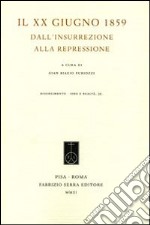 Il XX giugno 1859. Dall'insurrezione alla repressione libro