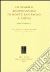 Lo scarico archeologico di Monte San Paolo a Chiusi libro di Cappuccini Luca