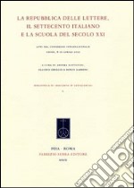 La Repubblica delle lettere, il Settecento italiano e la scuola del secolo XXI. Atti del Congresso internazionale (Udine, 8-10 aprile 2010) libro