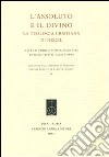 L'assoluto e il divino. La teologia cristiana di Hegel. Ediz. italiana e tedesca libro