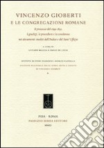 Vincenzo Gioberti e le congregazioni romane. Il processo del 1849-1852. I giudizi, le procedure e la condanna nei documenti inediti dell'Indice e del Sant'Uffizio libro