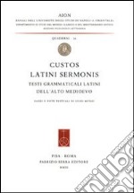 Custos latini sermonis. Testi grammaticali latini dell'alto medioevo libro