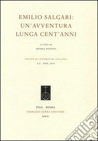 Emilio Salgari. Un'avventura lunga cent'anni