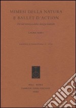 Mimesi della natura e ballet d'action. Per un'estetica della danza teatrale libro