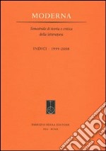 Moderna. Semestrale di teoria e critica della letteratura. Indici 1999-2008 libro