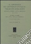 Il «Giornale de' Letterati d'Italia» trecento anni dopo. Scienza, storia, arte, identità (1710-2010). Atti del Convegno (Padova, Venezia, Verona 17-19 novembre 2010) libro