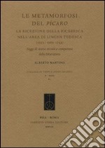 Le metamorfosi del Pícaro. La ricezione della picaresca nell'area di lingua tedesca (1555/1562-1753). Saggi di storia sociale e comparata della letteratura libro