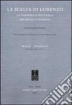 La scelta di Lorenzo. La Primavera di Botticelli tra poesia e filosofia. Ediz. italiana e francese libro