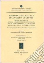 Approaching rituals in ancient cultures. Questioni di rito: rituali come fonte di conoscenza delle religioni... (Roma, 28-30 novembre 2011). Ediz. bilingue