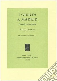 I Giunta a Madrid. Vicende e documenti