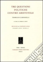 Tre questioni politiche contro Aristotele. Testo latino a fronte libro