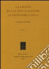 La lingua della divulgazione astronomica oggi libro di Ortore Michele