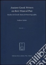 Ancient greek writers on their musical past. Studies in greek musical historiography