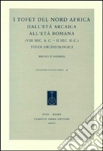 I tofet del Nord Africa dall'età arcaica all'età romana (VIII sec. a. C.-II sec. d. C.). Studi archeologici