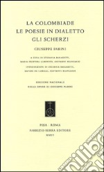 La Colombiade. Le poesie in dialetto. Gli Scherzi libro