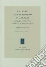 L'altare dell'Olympieion di Akragas. Analisi costruttiva e ipotesi di restituzione libro