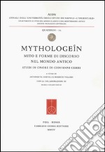 Mythologeîn. Mito e forme di discorso nel mondo antico. Studi in onore di Giovanni Cerri libro