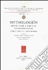 Mythologeîn. Mito e forme di discorso nel mondo antico. Studi in onore di Giovanni Cerri libro