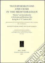 Transformations and crisis in the Mediterranean. «Identity» and interculturality in the Levant and Phoenician West during the 12th-8th Centuries... (Roma, 2013)