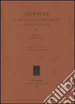 Hermae. Scholars and scholarship in papyrology. Ediz. multilingue. Vol. 4