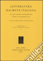 Letteratura dalmata italiana. Atti del Convegno internazionale (Trieste, 27-28 febbraio 2015) libro