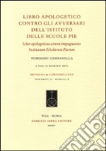 Libro apologetico contro gli avversari dell'Istituto delle Scuole Pie-Liber apologeticus contra impugnantes Institutum Scholarum Piarum libro