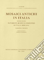 Mosaici antichi in Italia. Regione quarta. Pavimenti musivi e cementizi di Villa Adriana libro