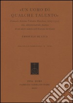 «Un uomo di qualche talento». François Antoine Valentin Riccoboni (1707-1772). Vita, attività teatrale, poetica di un attore-autore nell'Europa dei Lumi libro