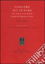 Finestre sul futuro. Fato, profezia e mondi possibili nel plot dell'Edipo Re di Sofocle libro