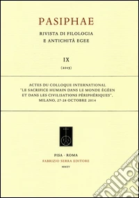 Le sacrifice humain dans le monde égéen et dans les civilisations périphériques. Colloque international (Milano, 27-28 ottobre 2014) libro
