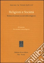 Religioni e società. Rivista di scienze sociali della religione  (2016). Vol. 84: Il  Caucaso. Un mosaico etnoreligioso libro