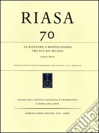 RIASA. Rivista dell'Istituto nazionale d'archeologia e storia dell'arte. Vol. 70 libro