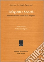 Religioni e società. Rivista di scienze sociali della religione  (2016). Ediz. bilingue. Vol. 85: Terre di fuoco. Violenza e religioni. Ediz. italiana e inglese libro