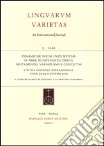 Dinamiche sociolinguistiche in aree di influenza greca. Mutamento, variazione e contatto. Atti del Convegno internazionale (Roma, 22-24 settembre 2014)