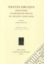 Oratio obliqua. Strategies of reported speech in ancient languages. Ediz. italiana, inglese e francese libro