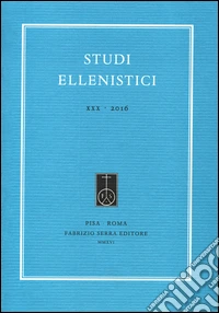Studi ellenistici. Ediz. italiana, inglese e francese. Vol. 30 libro